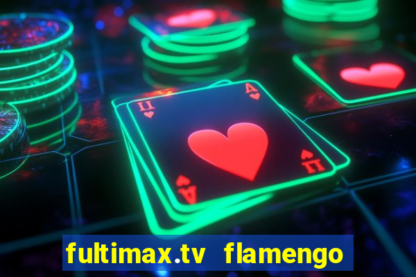 fultimax.tv flamengo ao vivo